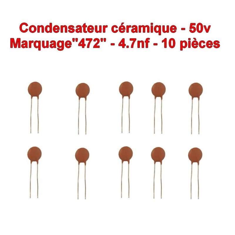 10x Condensateur Céramique 472 - 4.7nf - 50v - 106con265